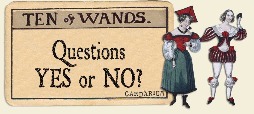 10 of wands Yes or No Questions