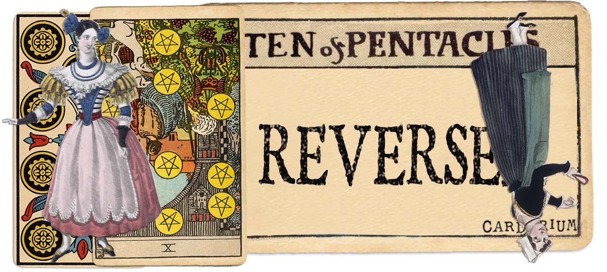 10 of pentacles reversed main meaning